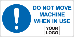 Do not move machine when in use